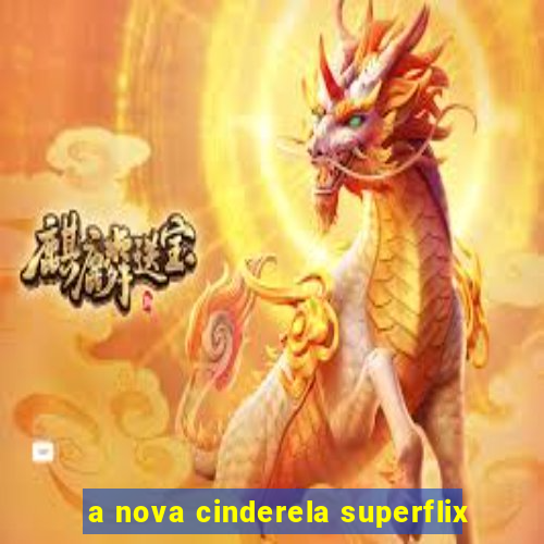 a nova cinderela superflix